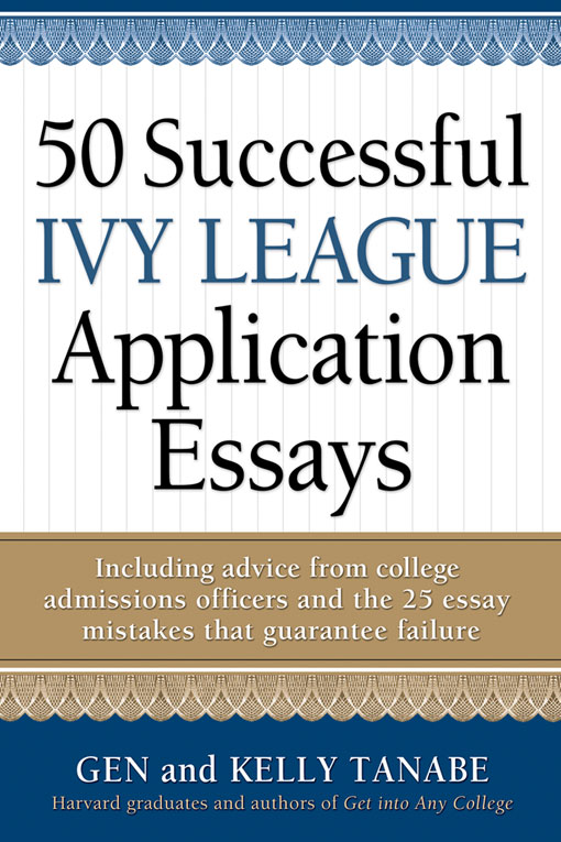 Title details for 50 Successful Ivy League Application Essays by Gen Tanabe - Available